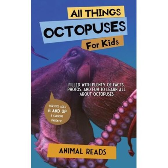 All Things Octopuses For Kids: Filled With Plenty of Facts, Photos, and Fun to L - Picture 1 of 1